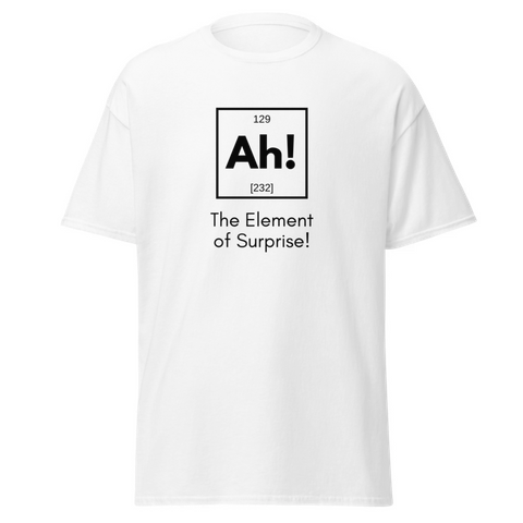 Ah! The Element of Surprise T-Shirt