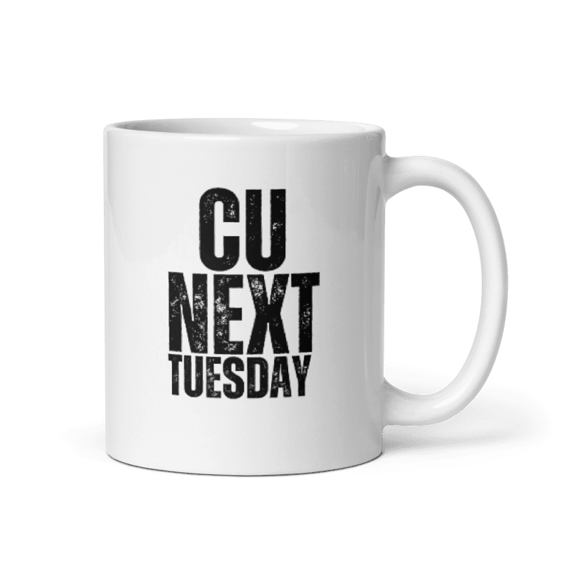 CU Next Tuesday Mug